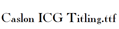 Caslon ICG Titling.ttf